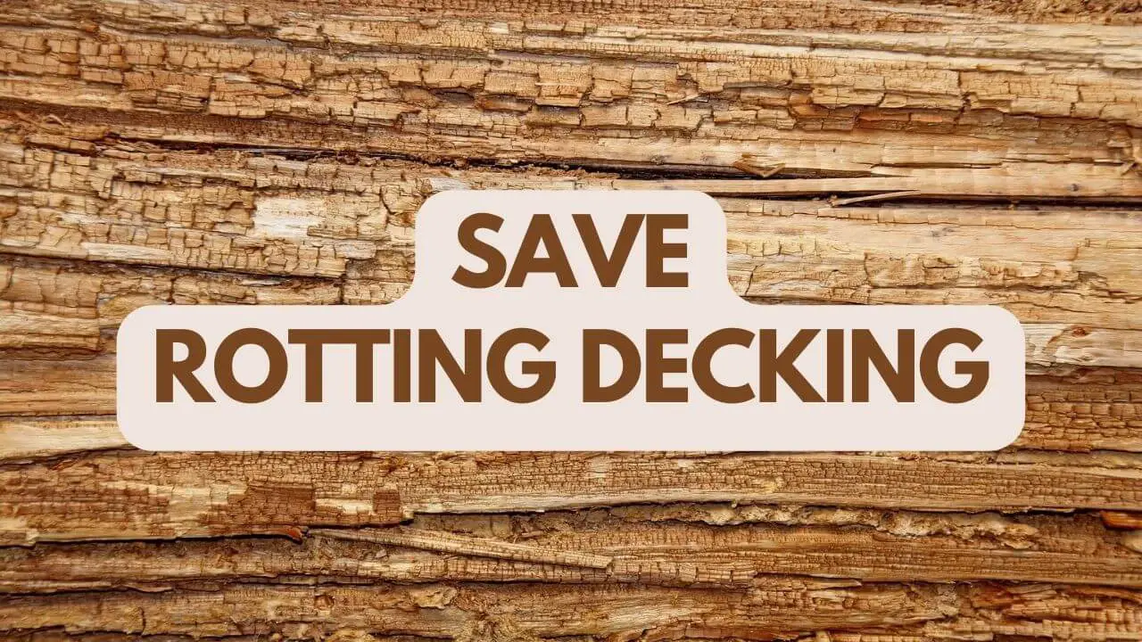How To Save Rotting Decking?