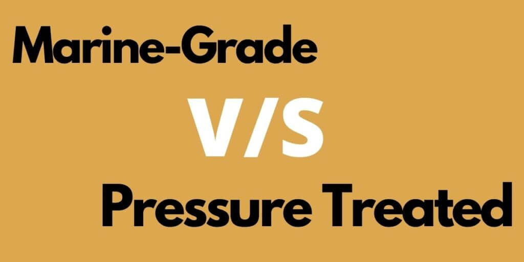 Marine-Grade Plywood vs Pressure Treated.