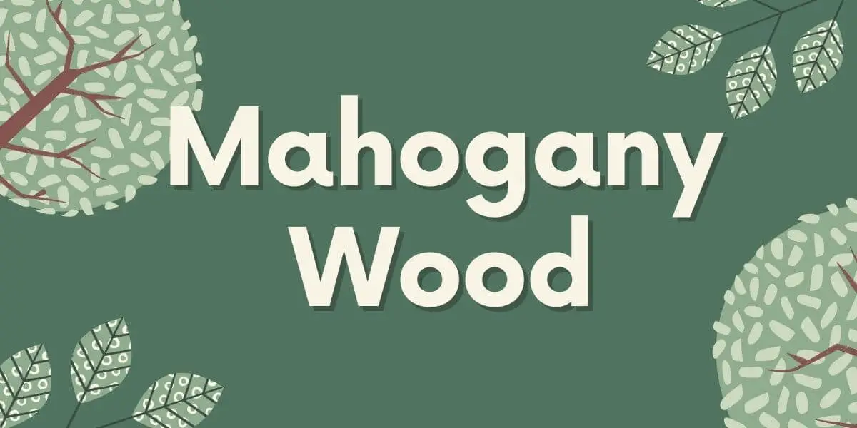 Mahogany Wood Properties