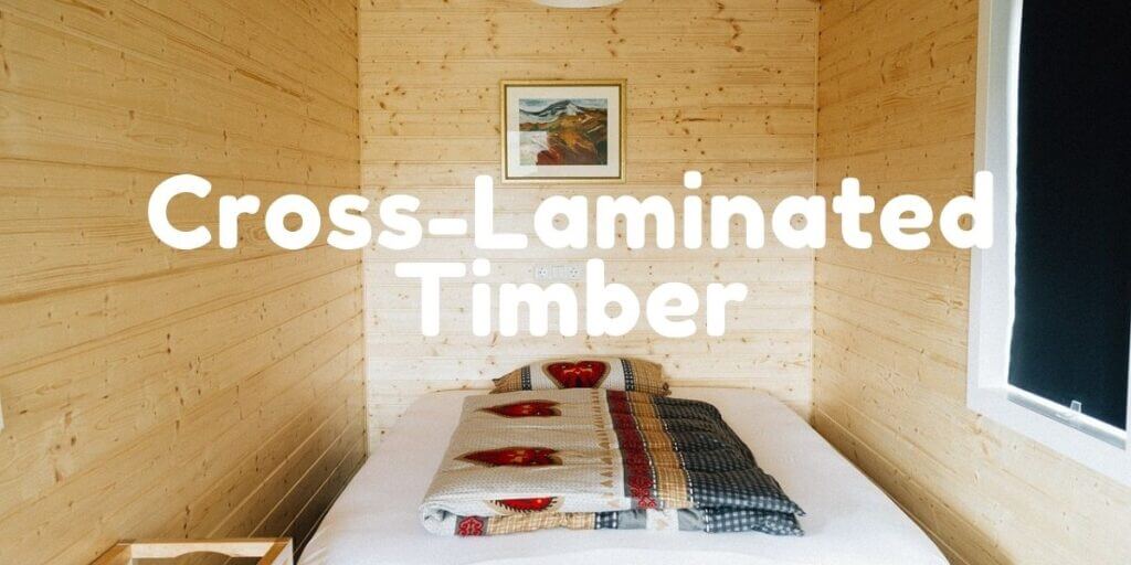 Cross-Laminated Timber (CLT) | CLT Disadvantages and Advantages