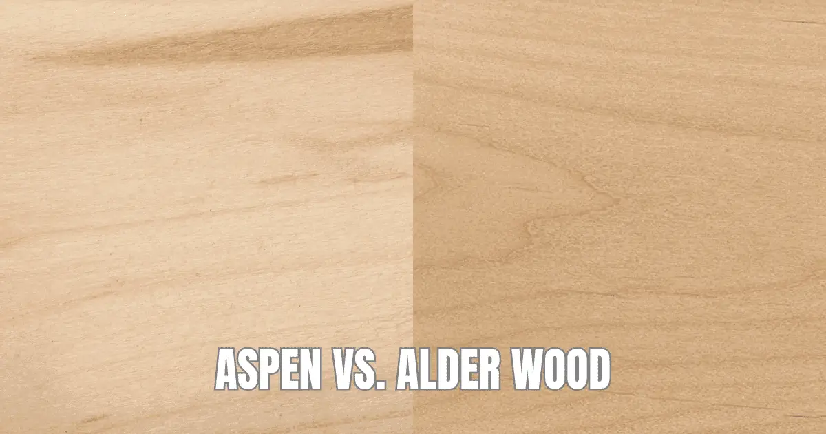 Aspen vs Alder Wood