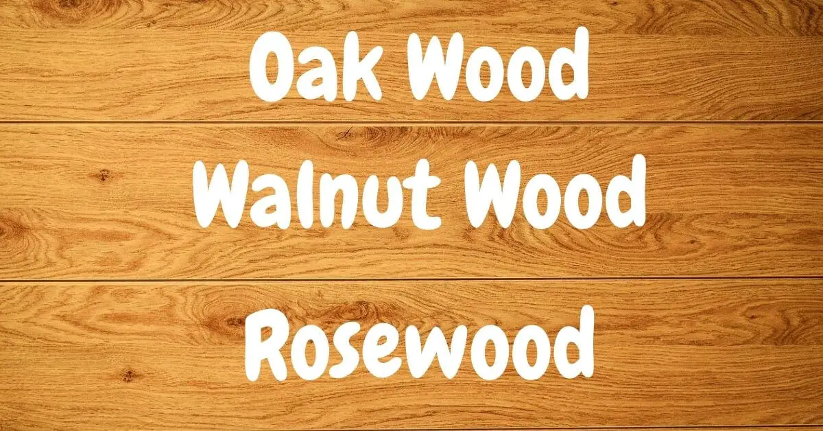 Oak vs Walnut vs Rosewood