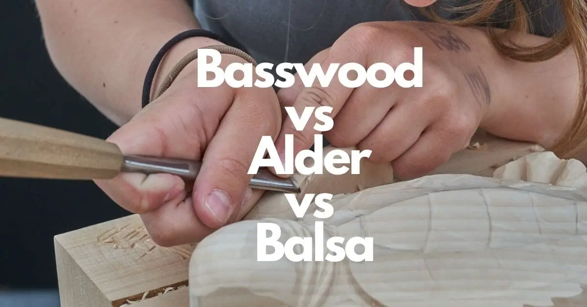 Basswood vs Alder vs Balsa