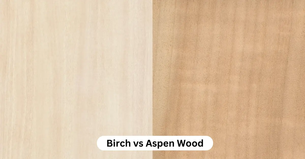 Birch vs Aspen Wood