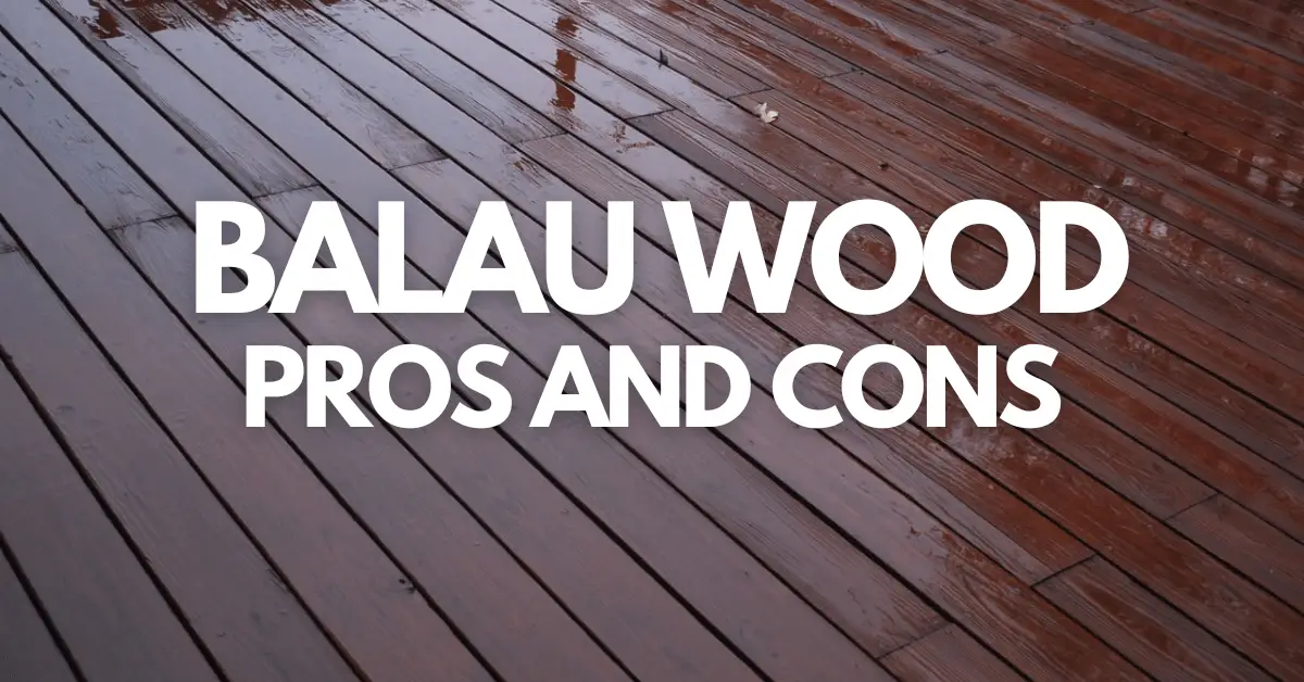 Balau Wood Pros and Cons