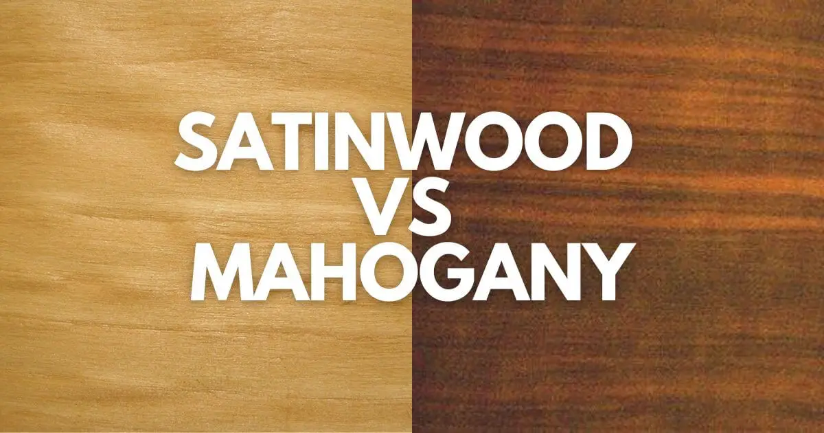 Satinwood vs Mahogany Wood