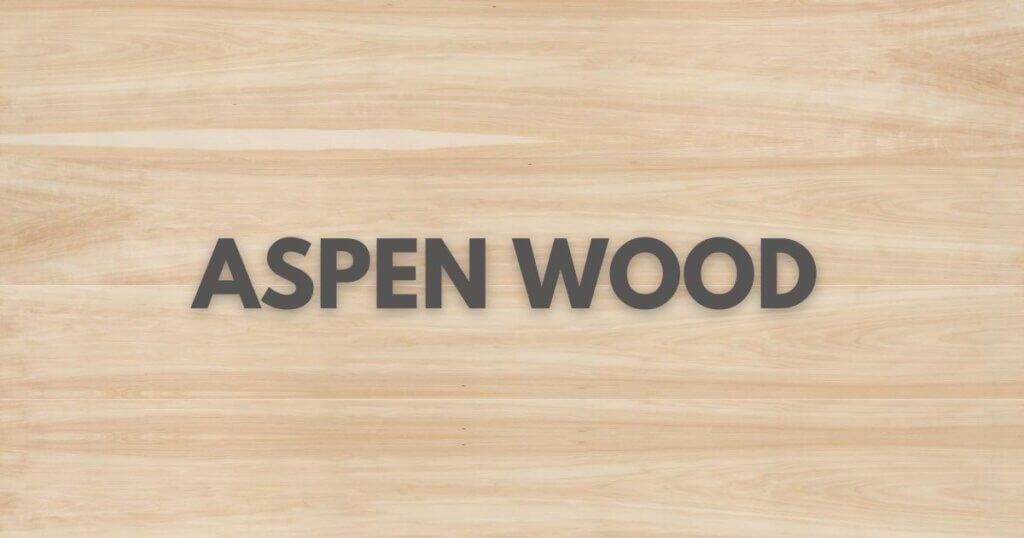 Aspen wood Properties, Uses, Pros, and Cons Timber Blogger