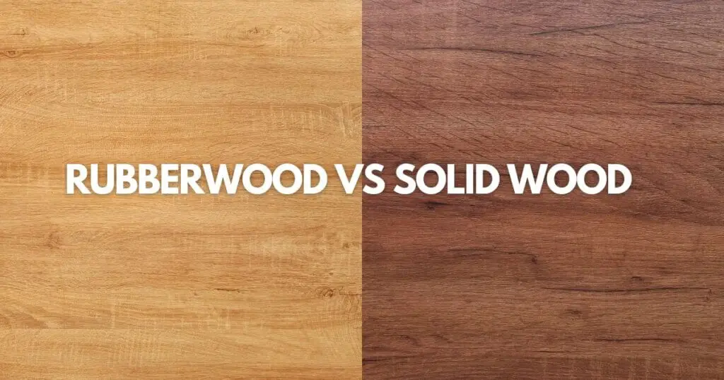 Rubberwood vs Solid Wood Timber Blogger